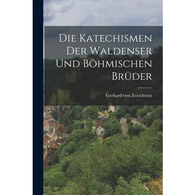 Die Katechismen der Waldenser und B繹hmischen Br羹der