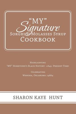 My Signature Sorghum Molasses Syrup Cookbook