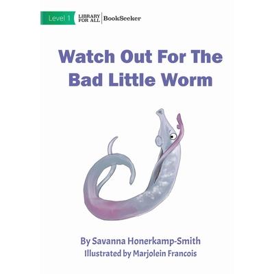 Watch Out For The Bad Little Worm