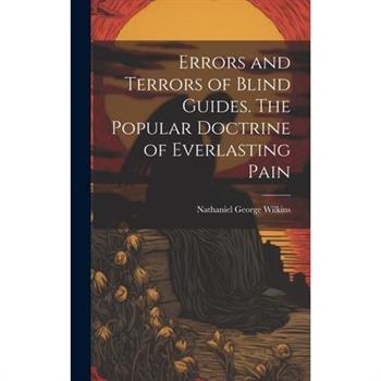Errors and Terrors of Blind Guides. The Popular Doctrine of Everlasting Pain