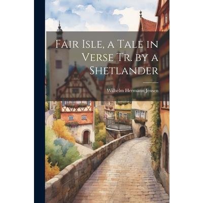 Fair Isle, a Tale in Verse Tr. by a Shetlander
