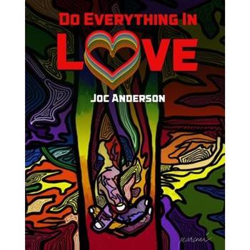 Do Everything in Love