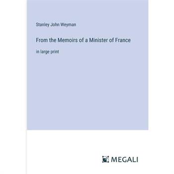From the Memoirs of a Minister of France
