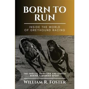 Born to Run-Inside the World of Greyhound Racing