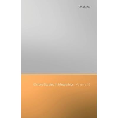 Oxford Studies in Metaethics Volume 16