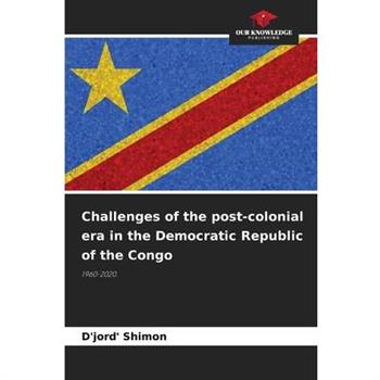 Challenges of the post-colonial era in the Democratic Republic of the Congo