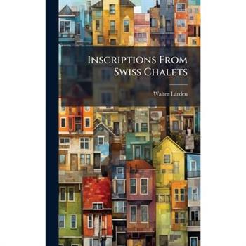 Inscriptions From Swiss Chalets