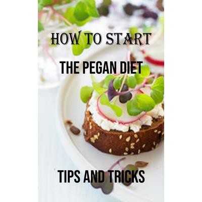 How to Start the Pegan Diet How to Start the Pegan Diet