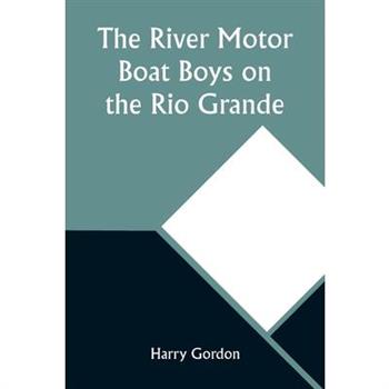 The River Motor Boat Boys on the Rio Grande