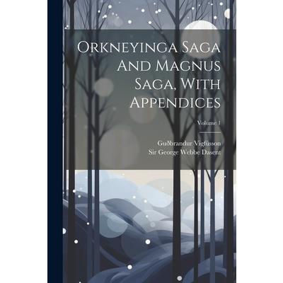 Orkneyinga Saga And Magnus Saga, With Appendices; Volume 1