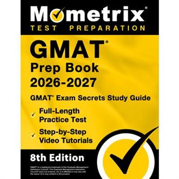 GMAT Prep Book 2025-2026 - GMAT Exam Secrets Study Guide, Full-Length Practice Test, Step-By-Step Video Tutorials