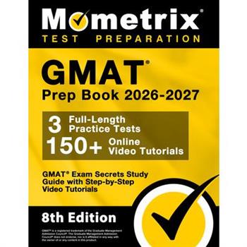 GMAT Prep Book 2025-2026 - GMAT Exam Secrets Study Guide, Full-Length Practice Test, Step-By-Step Video Tutorials