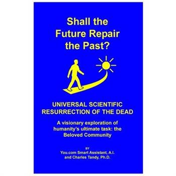 Shall the Future Repair the Past? Universal Scientific Resurrection of the Dead