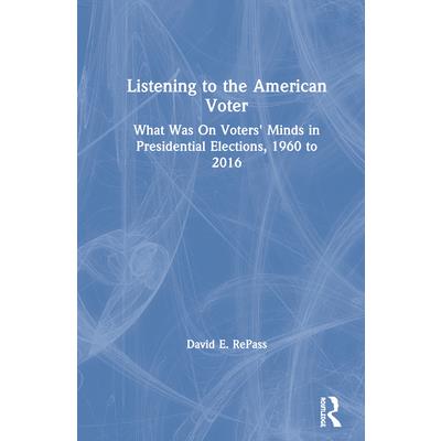 Listening to the American VoterWhat Was on Voters’ Minds in Presidential Elections 1960 t