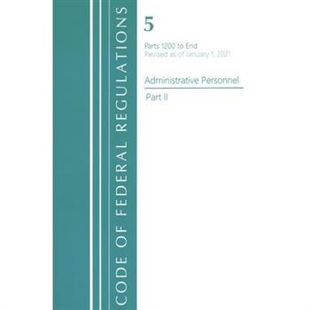 Code of Federal Regulations, Title 05 Administrative Personnel 1200-End, Revised as of January 1, 2021
