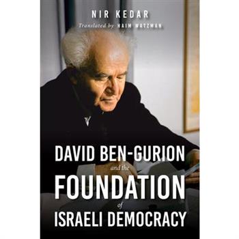 David Ben-Gurion and the Foundation of Israeli Democracy
