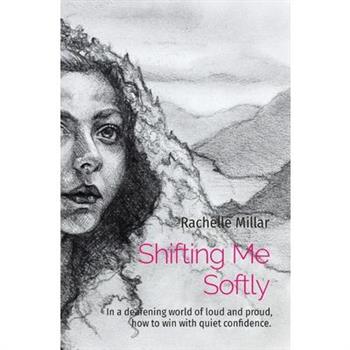 Shifting Me SoftlyIn a deafening world of loud and proud, how to win with quiet confidence