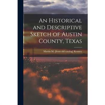 An Historical and Descriptive Sketch of Austin County, Texas