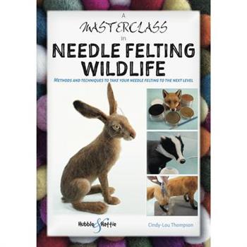 A Masterclass in Needle Felting Wildlife