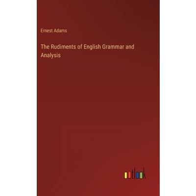 The Rudiments of English Grammar and Analysis