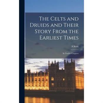 The Celts and Druids and Their Story From the Earliest Times