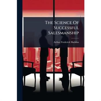 The Science Of Successful Salesmanship