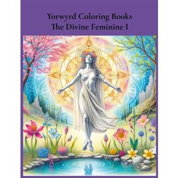 Yorwyrd Coloring Books The Divine Feminine I
