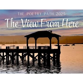 The View From Here - The Poetry Path 2025