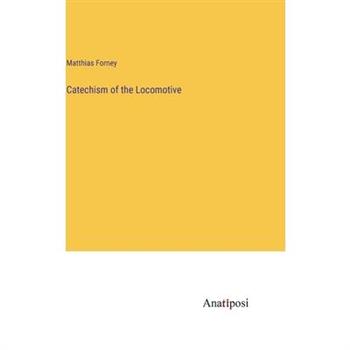 Catechism of the Locomotive