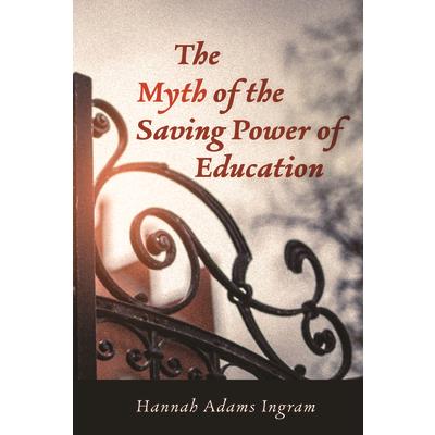 The Myth of the Saving Power of Education