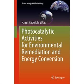 Photocatalytic Activities for Environmental Remediation and Energy Conversion