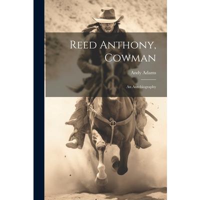 Reed Anthony, Cowman; an Autobiography