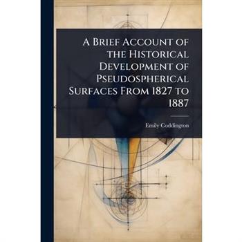 A Brief Account of the Historical Development of Pseudospherical Surfaces From 1827 to 1887