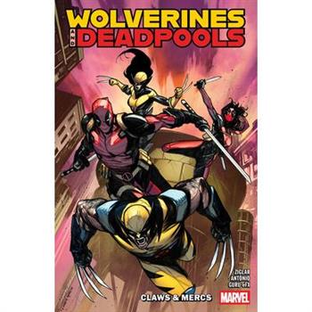 Wolverines & Deadpools: Claws & MERCS