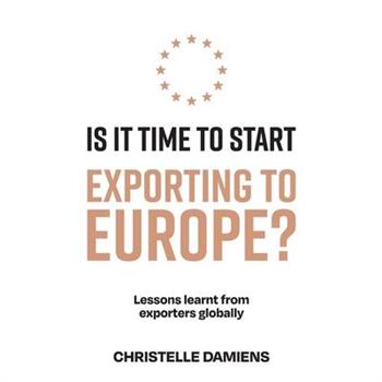 Is It Time to Start Exporting to Europe? Is It Time to Start Exporting to Europe?
