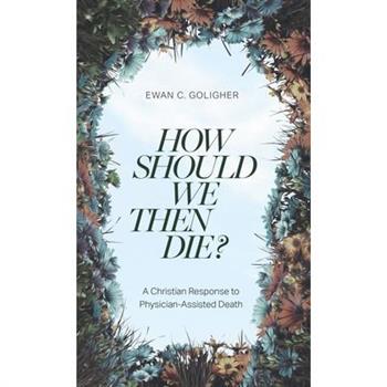 How Should We Then Die?