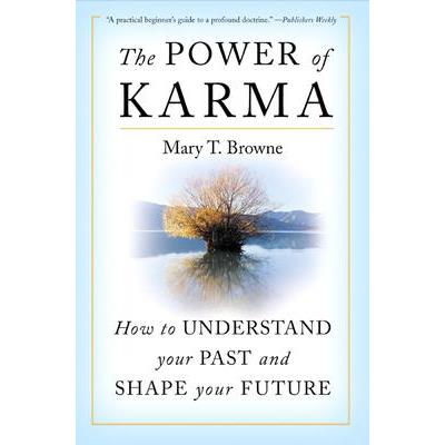 The Power of Karma: How to Understand Your Past and Shape Your Future