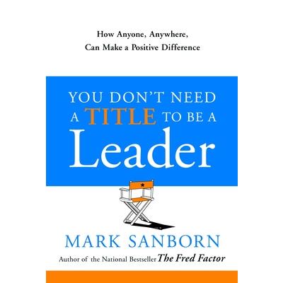 You Don't Need a Title to Be a Leader