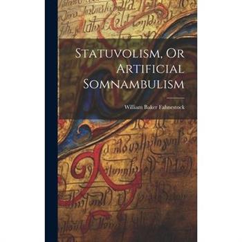 Statuvolism, Or Artificial Somnambulism