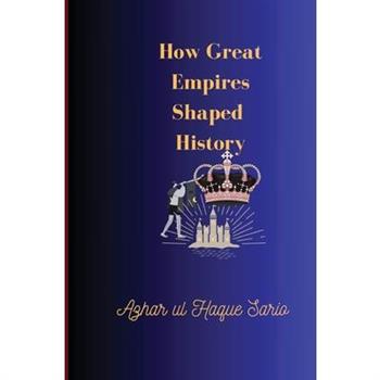 How Great Empires Shaped History