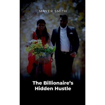 The Billionaire's Hidden Hustle
