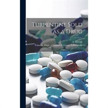 Turpentine Sold as a Drug [microform]