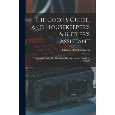 The Cook's Guide, and Housekeeper's & Butler's Assistant