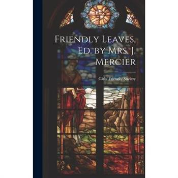 Friendly Leaves, Ed. by Mrs. J. Mercier