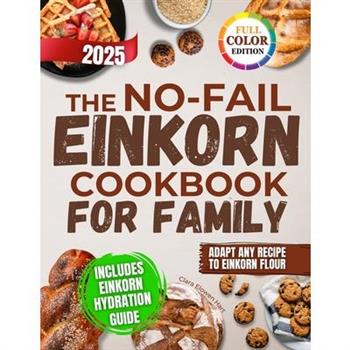 The No-Fail Einkorn Cookbook for Family
