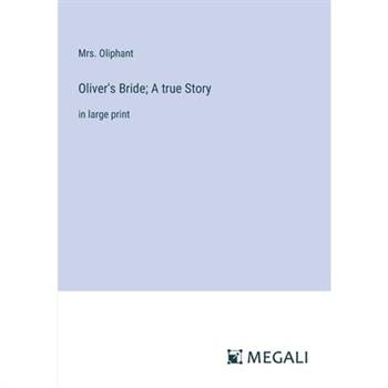 Oliver’s Bride; A true Story