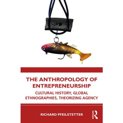 The Anthropology of Entrepreneurship