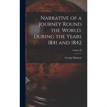 Narrative of a Journey Round the World, During the Years 1841 and 1842; Volume II