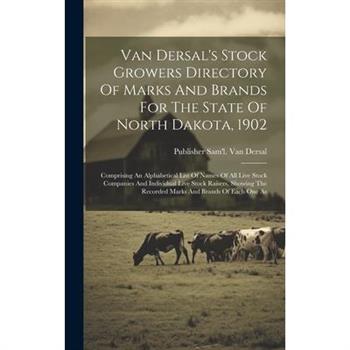 Van Dersal's Stock Growers Directory Of Marks And Brands For The State Of North Dakota, 1902