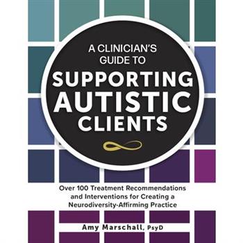 A Clinician's Guide to Supporting Autistic Clients